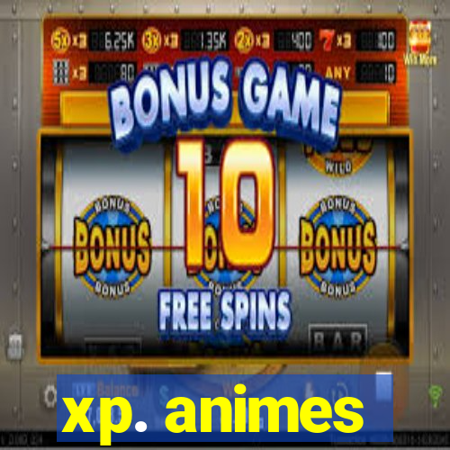 xp. animes